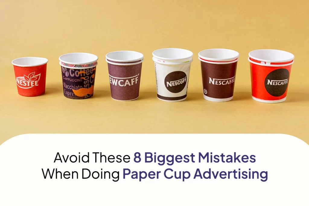 Avoid 8 mistakes while doing paper cup advertising